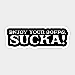 Enjoy your 30FPS Sticker